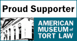 Supporter of the American Museum of Tort Law